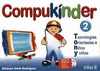 COMPUKINDER 2: TECNOLOGIAS ORIENTADAS A NI�OS Y NI�AS. INCLUYE CD