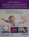 EVALUACION DE LOS REFLEJOS DE MADURACION DEL SISTEMA NERVIOSO CENTRAL