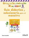 ORTOGRAFIA Y REDACCION DIVERTIDAS 5 GUIA DIDACTICA Y SOLUCIONARIO PARA EL