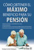COMO OBTENER EL MAXIMO BENEFICIO PARA SU PENSION