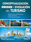 CONCEPTUALIZACION ORIGEN Y EVOLUCION DEL TURISMO
