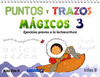 PUNTOS Y TRAZOS MAGICOS 3: EJERCICIOS PREVIOS A LA LECTOESCRITURA