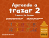 APRENDE A TRAZAR PREESCOLAR 2 = LEARN TO TRACE PRESCHOOL 2
