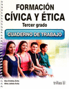 FORMACION CIVICA Y ETICA 3: CUADERNO DE TRABAJO