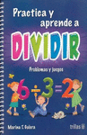 PRACTICA Y APRENDE A DIVIDIR