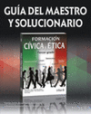 FORMACION CIVICA Y ETICA 3: GUIA DEL MAESTRO Y SOLUCIONARIO