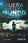 FUERA DE ESTE MUNDO CREE EN LO IMPOSIBLE