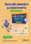 CALCULO MENTAL 6: GUIA DEL MAESTRO Y SOLUCIONARIO ESPA�OL-INGLES