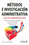 METODOS E INVESTIGACION ADMINISTRATIVA: GUIA DE ELABORACION DE TESIS