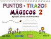 PUNTOS Y TRAZOS MAGICOS 2 EJERCICIOS PREVIOS A LA LECTOESCRITURA