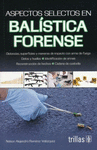 ASPECTOS SELECTOS EN BALISTICA FORENSE