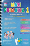 MAXIPRIMARIA 1 GUIA ESCOLAR DE TRABAJO Y EVALUACIONES TRIMESTRALES