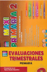 MAXIPRIMARIA 2 GUIA ESCOLAR DE TRABAJO Y EVALUACIONES TRIMESTRALES