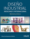 DISE�O INDUSTRIAL MEXICANO E INTERNACIONAL: MEMORIA Y FUTURO