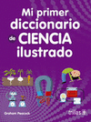 MI PRIMER DICCIONARIO DE CIENCIA ILUSTRADO