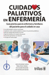 CUIDADOS PALIATIVOS EN ENFERMERIA: GUIA PRACTICA PARA LA ENFERMERA Y