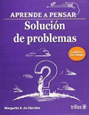 SOLUCION DE PROBLEMAS, APRENDE A PENSAR, CUADERNO DE TRABAJO