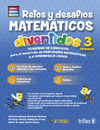 RETOS Y DESAFIOS MATEMATICOS DIVERTIDOS 3. PRIMARIA. CUADERNO DE EJERCICIOS