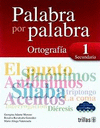 PALABRA POR PALABRA 1: ORTOGRAFIA SECUNDARIA
