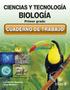 CIENCIAS Y TECNOLOGIA BIOLOGIA 1: CUADERNO DE TRABAJO