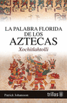 LA PALABRA FLORIDA DE LOS AZTECAS, XOCHITLAHTOLLI