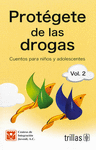 PROTEGETE DE LAS DROGAS: CUENTOS PARA NI�OS Y ADOLESCENTES, VOL.2