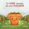 LA VIDA SECRETA DE UNA MACETA