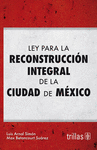 LEY PARA LA RECONSTRUCCION INTEGRAL DE LA CIUDAD DE MEXICO