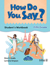 HOW DO YOU SAY...? STUDENT�S WORKBOOK. FIFTH GRADE