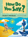 HOW DO YOU SAY...? STUDENT�S WORKBOOK. FOURTH GRADE
