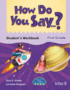 HOW DO YOU SAY...? STUDENT�S WORKBOOK. FIRST GRADE