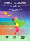 ASIMETRIAS E INCERTIDUMBRE LOS DESAFIOS DE UNA ESTRATEGIA ECONOMICA ALTERNATIVA PARA AMERICA
