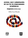 ACCESO USO Y APROPIACION DE LAS TIC EN COMUNIDADES ACADEMICAS DIAGNOSTICO EN LA UNAM