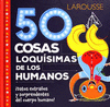 50 COSAS LOQUISIMAS DE LOS HUMANOS