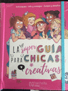 SUPER GUIA PARA CHICAS CREATIVAS