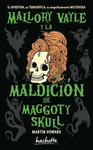 MALLORY VAYLE Y LA MALDICION DE MAGGOTY SKULL