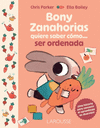 BONY ZANAHORIAS QUIERE SABER COMO... SER ORDENADA