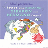 QUE PREFIERES TENER UNA HERMANA TIBURON O UN HERMANO RAYA