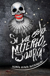 SI YA ESTA MUERTO, SONRIA