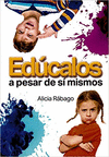 EDUCALOS A PESAR DE SI MISMOS