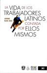 LA VIDA DE LOS TRABAJADORES LATINOS CONTADA POR ELLOS MISMOS