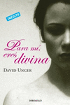 PARA MI ERES DIVINA