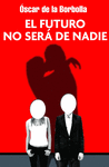FUTURO NO SERA DE NADIE EL