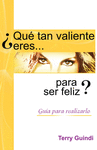 �QUE TAN VALIENTE ERES PARA SER FELIZ?