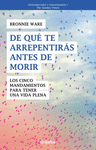 DE QUE TE ARREPENTIRAS ANTES DE MORIR