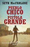 PUEBLO CHICO PISTOLA GRANDE