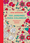 ARTE ANTIESTRES 100 JARDINES PARA COLORE