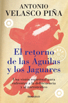 RETORNO DE LAS AGUILAS Y LOS JAGUARES E