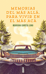 MEMORIAS DEL M�S ALL� PARA VIVIR EN EL M�S AC�