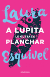 A LUPITA LE GUSTABA PLANCHAR DEBOL